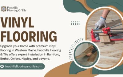 The Ultimate Guide to Vinyl Flooring in Western Maine